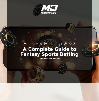 Fantasy Betting 2022: A Complete Guide to Fantasy Sports Betting