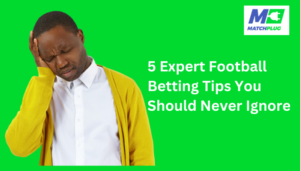 5 expert football betting tips you should never ignore