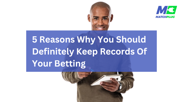5 reasons why you should keep your betting records