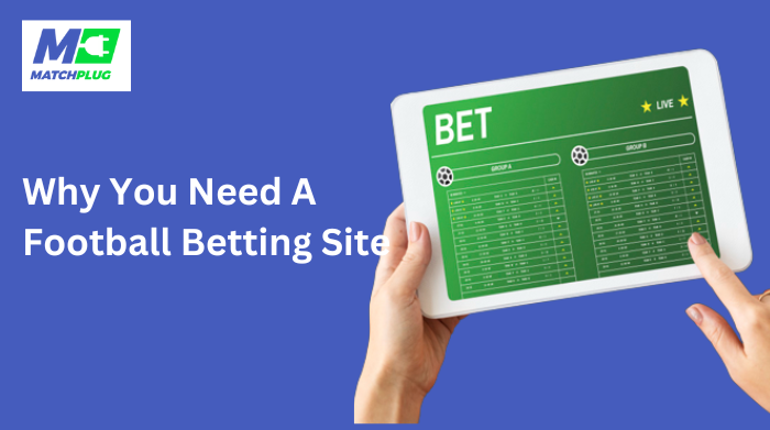 Why You Need A Football Betting Site