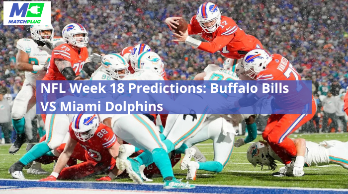 NFL Week 18 Predictions: Buffalo Bills VS Miami Dolphins