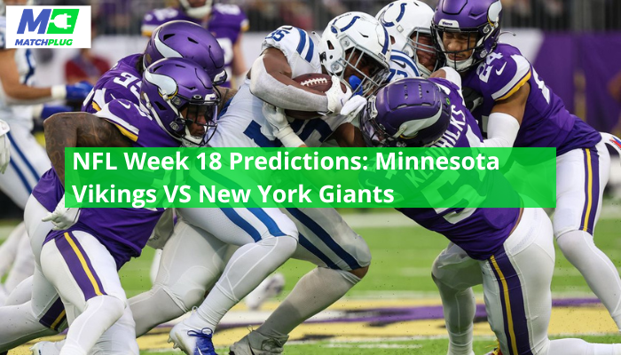 NFL Week 18 Predictions: Minnesota Vikings VS New York Giants