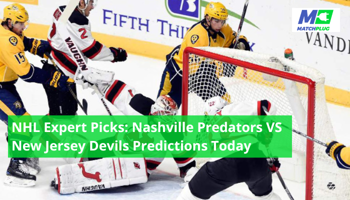 NHL Expert Picks: Nashville Predators VS New Jersey Devils Predictions Today
