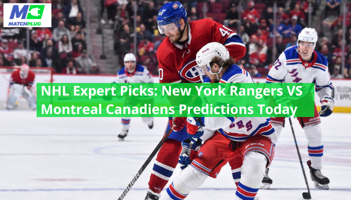 New York Rangers VS Montreal Canadiens Predictions Today