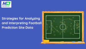 strategies for analyzing and interpretingfootball prediction site data