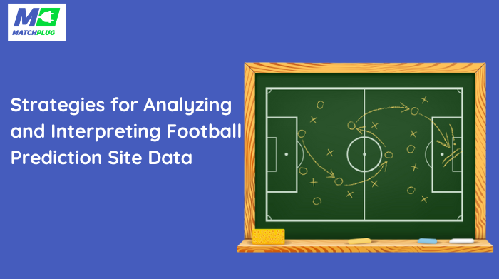 strategies for analyzing and interpretingfootball prediction site data