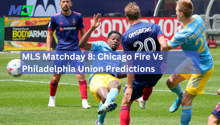 chicago fire vs philadelphia union match preview