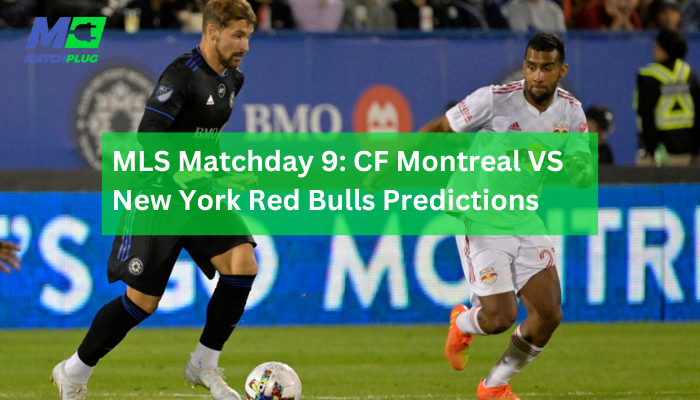 cf montreal vs new york red bulls match preview