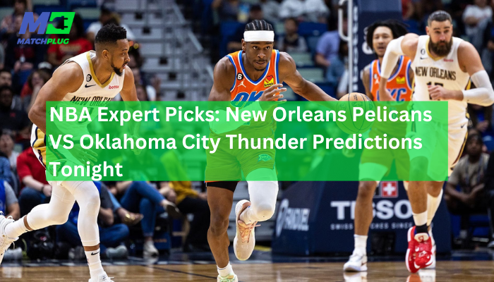 new orleans pelicans vs oklahoma city thunder match preview