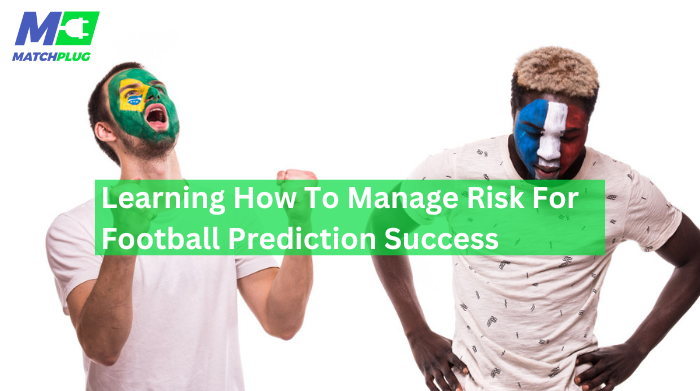 managing risks for football prediction success
