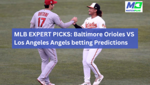 baltimore orioles vs los angeles angels match preview