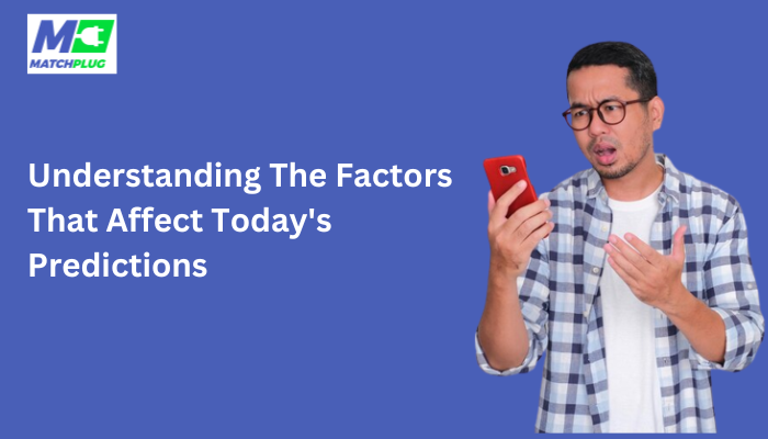 factors that affect today's predictions