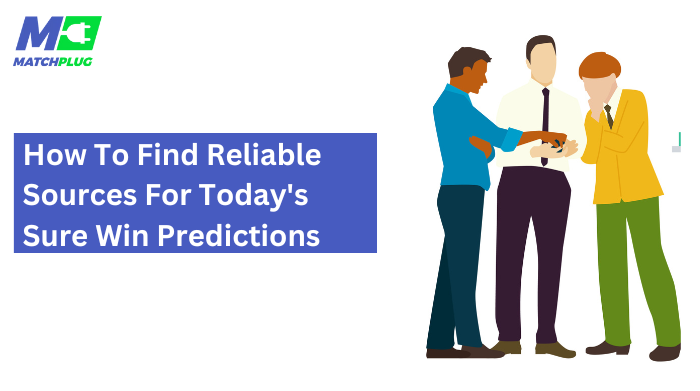 reliable sources for today's sure win predictions