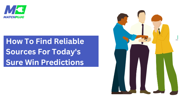 reliable sources for today's sure win predictions