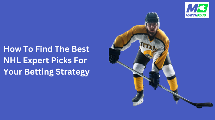 find the best nhl expert picks for betting strategy