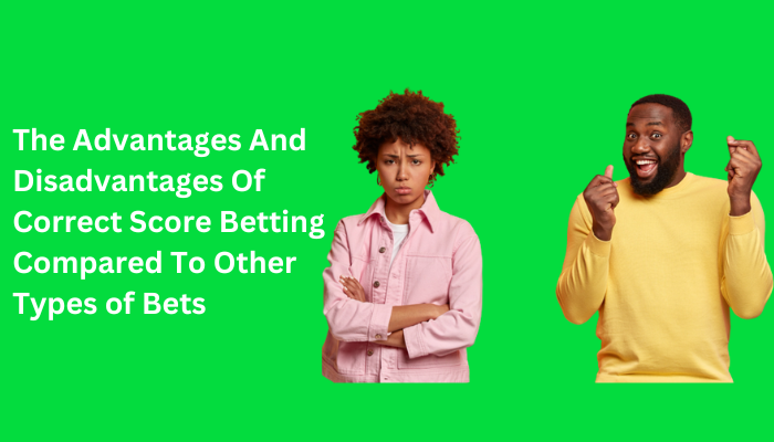 advantages and disadvantages of correct score betting