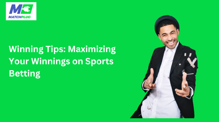 maximizing your winnings on sports betting