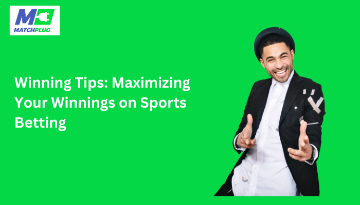 maximizing your winnings on sports betting