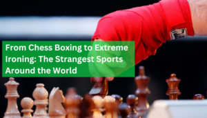 strangest sports around the world