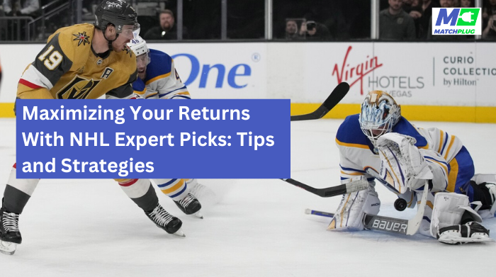 maximizing your returns with nhl expert picks