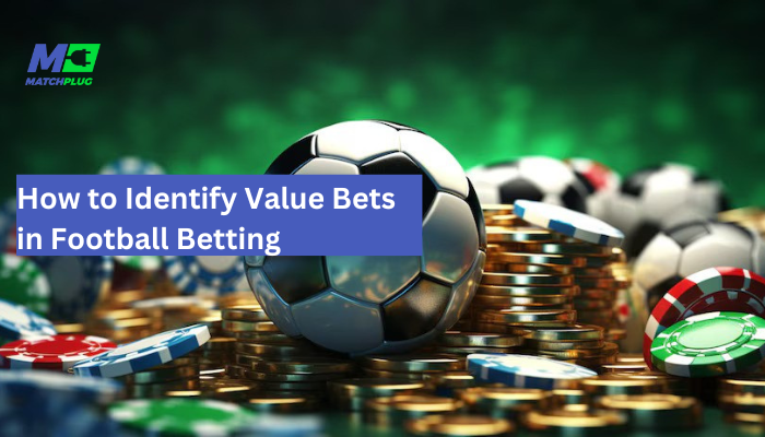 how to identify value bets in football betting
