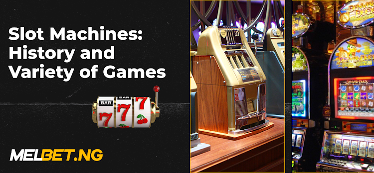 slot machines history and variety of games