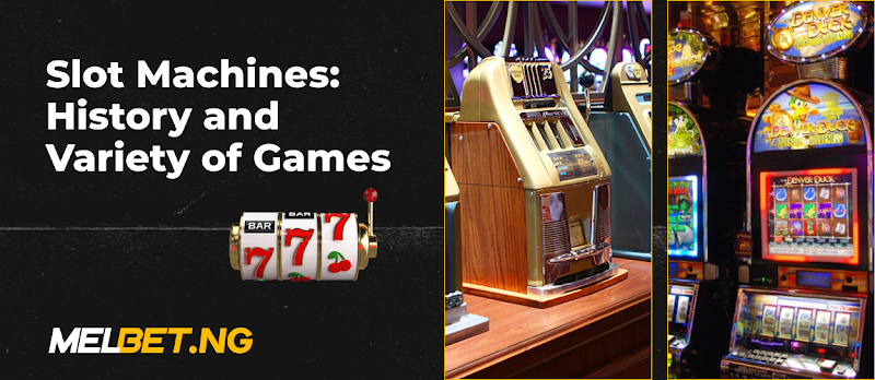 Slot Machines: History and Variety of Games