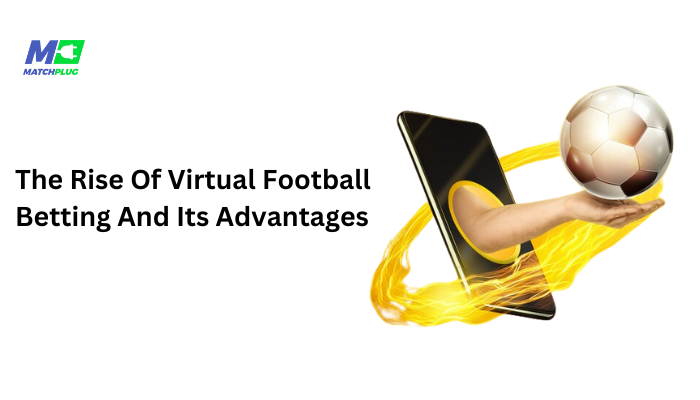 the rise of virtual football and its advantages
