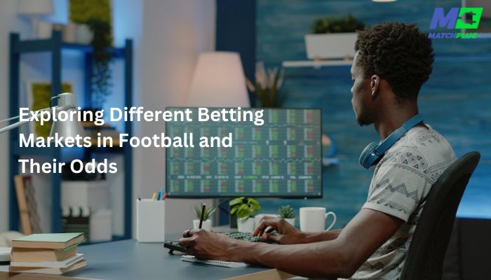 different betting markets in football and their odds