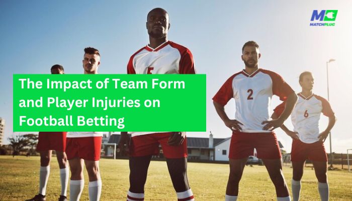 team form and player injuries on football betting
