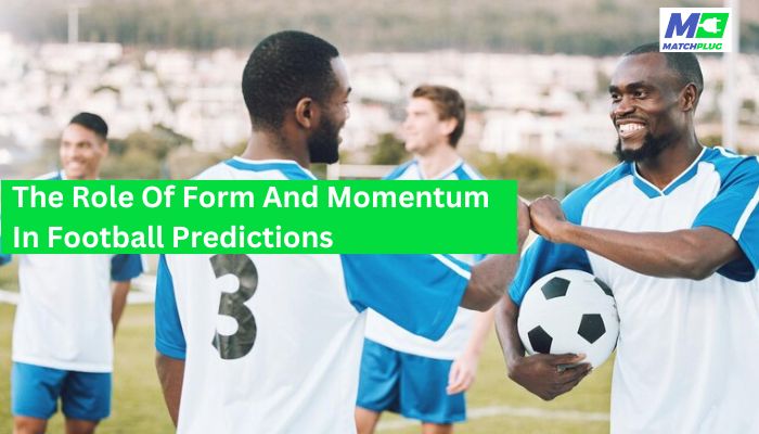 the role of form and momentum in football predictions