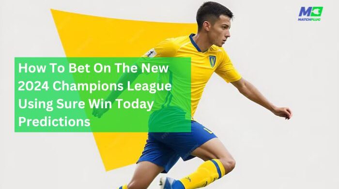 how to bet on the new 2024 champions league