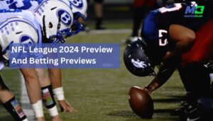 nfl league 2024 preview and betting previews